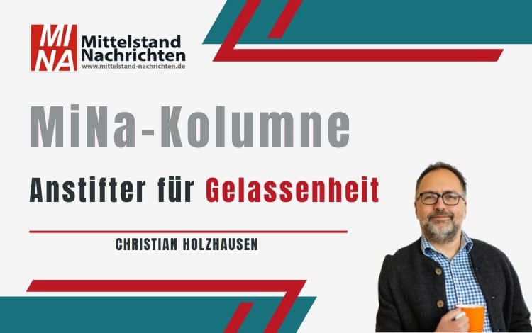 Anstifter für Gelassenheit Kolumne von Christian Holzhausen.