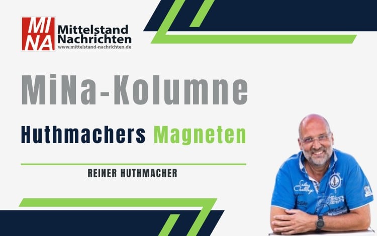 Huthmachers Magneten - Die MiNa Kolumne von Reiner Huthmacher.